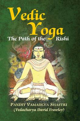 Vedic Yoga (the Path of the Rishi) - Frawley, David