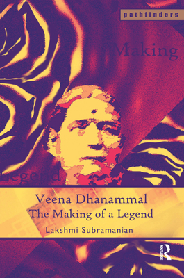 Veena Dhanammal: The Making of a Legend - Subramanian, Lakshmi