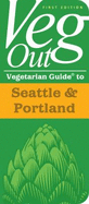 Veg Out Vegetarian Guide to Seattle & Portland - Stevenson, George B