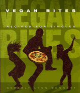 Vegan Bites: Recipes for Singles - Bennett, Beverly Lynn