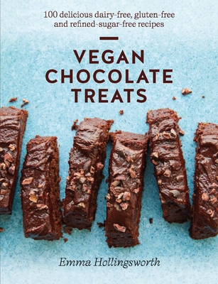 Vegan Chocolate Treats: 100 easy dairy-free, gluten-free and refined-sugar-free recipes - Hollingsworth, Emma