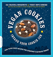 Vegan Cookies Invade Your Cookie Jar: 100 Dairy-Free Recipes for Everyone's Favorite Treats