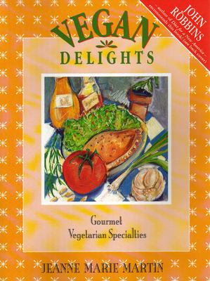 Vegan Delights: Gourmet Vegetarian Specialties - Martin, Jeanne Marie