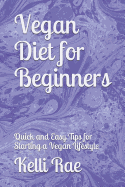 Vegan Diet for Beginners: Quick and Easy Tips for Starting a Vegan Lifestyle