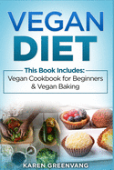 Vegan Diet: Vegan Cookbook for Beginners and Vegan Baking