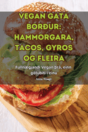 Vegan Gata Bor?ur: Hammorgara, Tacos, Gyros Og Fleira