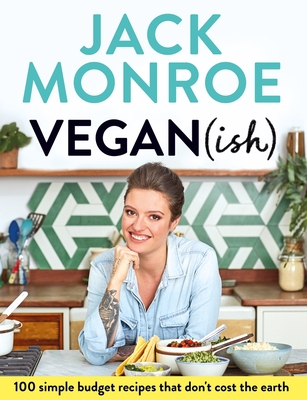 Vegan (ish): 100 simple, budget recipes that don't cost the earth - Monroe, Jack