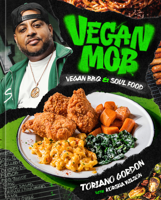 Vegan Mob: Vegan BBQ and Soul Food [A Plant-Based Cookbook] - Gordon, Toriano, and Wilson, Korsha
