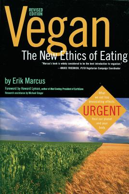 Vegan: The New Ethics of Eating, 2nd Edition - Marcus, Erik