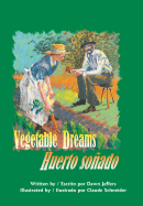 Vegetable Dreams/Huerto Sonado