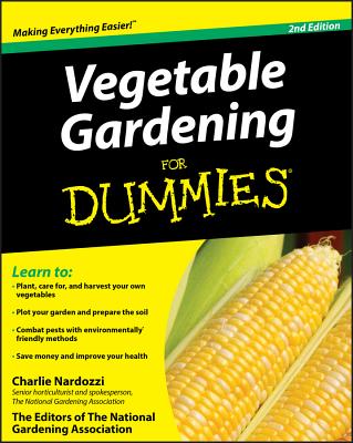 Vegetable Gardening for Dummies - Nardozzi, Charlie, and The Editors of the National Gardening Association