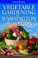 Vegetable Gardening for Washington and Oregon