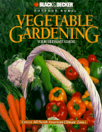 Vegetable Gardening: Your Ultimate Guide