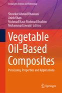 Vegetable Oil-Based Composites: Processing, Properties and Applications