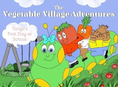 Vegetable Village Adventures: Tango's First Day at School - Smith, Suzanne
