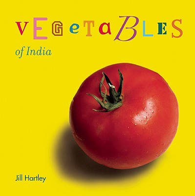 Vegetables of India - Hartley, Jill (Photographer)