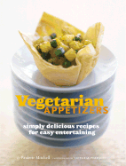 Vegetarian Appetizers: Simply Delicious Recipes for Easy Entertaining - Mitchell, Paulette, and Pearson, Victoria (Photographer)