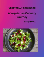 vegetarian cookbook: A Culinary Journey