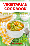 Vegetarian Cookbook: Incredibly Delicious Vegetarian Soup, Salad, Casserole, Slow Cooker and Skillet Recipes Inspired by The Mediterranean Diet: Weight Loss and Detox