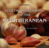 Vegetarian Cooking of the Mediterranean: From Gibraltar to Istanbul
