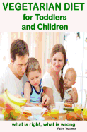 Vegetarian Diet for Toddlers and Children: What Is Right, What Is Wrong