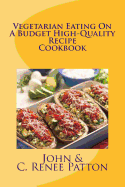 Vegetarian Eating On A Budget High-Quality Recipe Cookbook