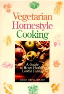 Vegetarian Homestyle Cooking: A Guide to Heart-Healthy Lowfat Eating
