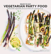 Vegetarian Party Food: Delectable Vegetable-Forward Bites for Entertaining