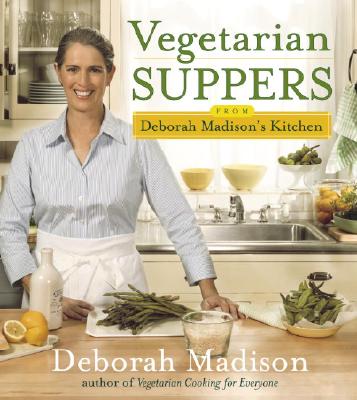 Vegetarian Suppers from Deborah Madison's Kitchen - Madison, Deborah