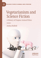 Vegetarianism and Science Fiction: A History of Utopian Animal Ethics