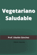 Vegetariano Saludable Edicin Mejorada