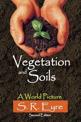 Vegetation and Soils: A World Picture - Eyre, S. R.