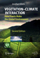 Vegetation-Climate Interaction: How Plants Make the Global Environment