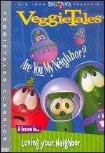 Veggie Tales: Are You My Neighbor?