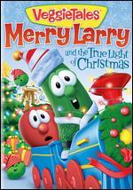 Veggie Tales: Merry Larry and the True Light of Christmas