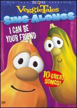 Veggie Tales Sing Alongs: I Can Be Your Friend