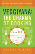 Veggiyana: The Dharma of Cooking: With 108 Deliciously Easy Vegetarian Recipes