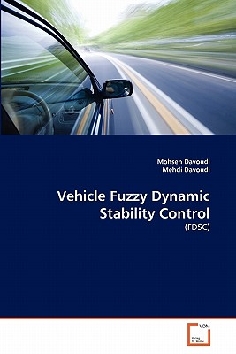 Vehicle Fuzzy Dynamic Stability Control - Davoudi, Mohsen, and Davoudi, Mehdi