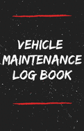 Vehicle Maintenace Log Book: Simple Service Auto Repairs And Maintenance Record Journal Book For Cars, Trucks, Motorcycles And Other Vehicles With Log Date Parts List And Mileage Log Small Size To Fit Easily In Driving Car Glove Box 5.5x8.5 110 Pages