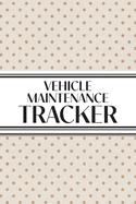 Vehicle Maintenance Tracker (Neutral Polka Dots): 6"x9" 4 Car Maintenance Tracker with 30 Entries a Page and Over 100 Pages! Auto Vehicle Services Journal, Car Repair Tracker Log book, Automotive Service Record Notebook; Auto Service Diary; Perfect...