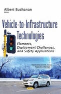 Vehicle-To-Infrastructure Technologies: Elements, Deployment Challenges, and Safety Applications