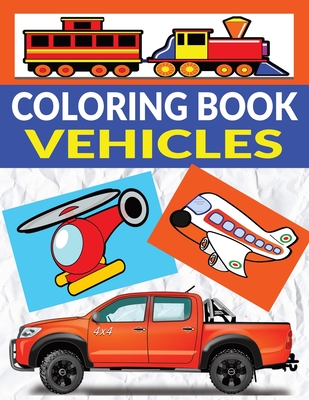 Vehicles Coloring Book: 110 Large Pages of Designs for Kids and Adults Who Love Vehicles, Features Cars, Trucks, Trains, Planes, Motorcycles and More - Martin, Michael
