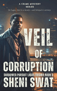 Veil of Corruption: Shadowed Pursuit: Lagos Enigma Book Three