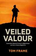 Veiled Valour: Australian Special Forces in Afghanistan and war crimes allegations