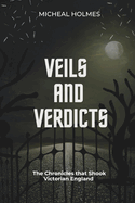 Veils and Verdicts: The Chronicles that Shook Victorian England