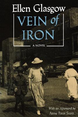Vein of Iron. Afterword by Anne Firor Scott - Glasgow, Ellen, and Scott, Anne Firor (Afterword by)