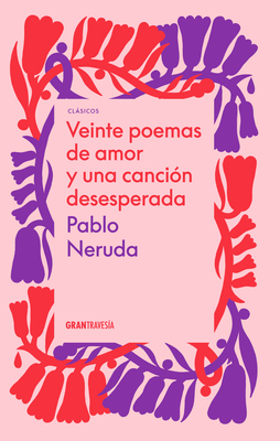 Veinte Poemas de Amor Y Una Cancin Desesperada - Neruda, Pablo
