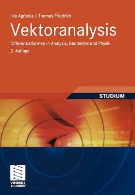 Vektoranalysis: Differentialformen in Analysis, Geometrie Und Physik - Agricola, Ilka, and Friedrich, Thomas