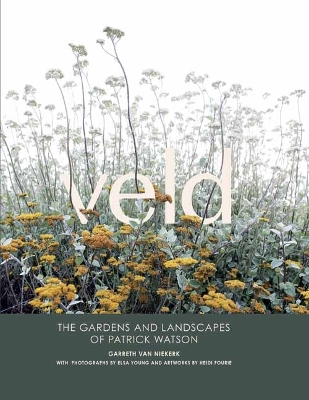 Veld: The Gardens and Landscapes of Patrick Watson - Niekerk, Garreth van, and Young, Elsa