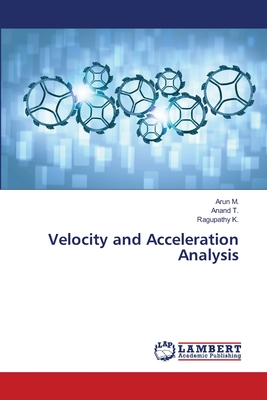 Velocity and Acceleration Analysis - M, Arun, and T, Anand, and K, Ragupathy